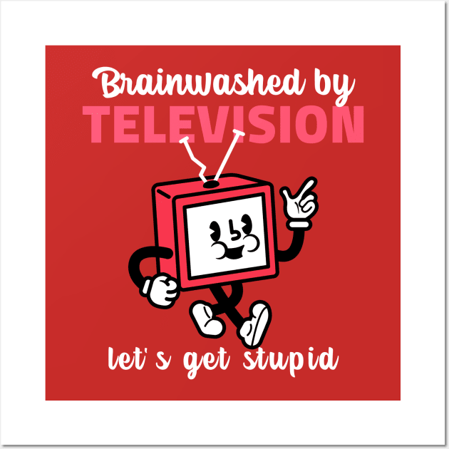 Brainwashed by TELEVISION Wall Art by FromBerlinGift